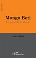 MONGO BETI, La quête de la liberté (9782738488312-front-cover)