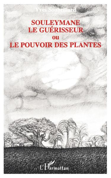 Souleymane le guérisseur, ou le Pouvoir des plantes (9782738414502-front-cover)
