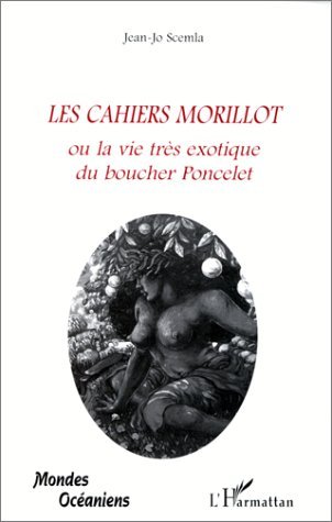 LES CAHIERS MORILLOT, Ou la vie très exotique du boucher Poncelet (9782738483966-front-cover)