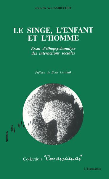 Le singe, l'enfant et l'homme, Essai d'ethnopsychanalyse des interactions sociales (9782738440433-front-cover)