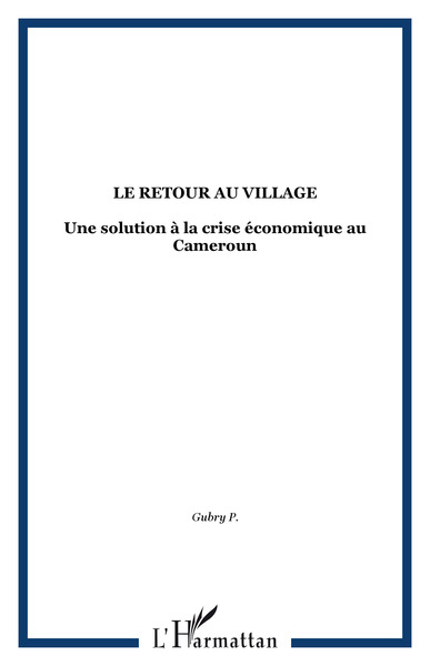 Le retour au village, Une solution à la crise économique au Cameroun (9782738443694-front-cover)