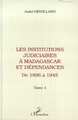 Les institutions judiciaires à Madagascar et dépendances, Tome 1: de 1896 à 1945 (9782738420305-front-cover)