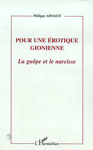 POUR UNE EROTIQUE GIONIENNE, LA GUEPE ET LE NARCISSE (9782738488596-front-cover)