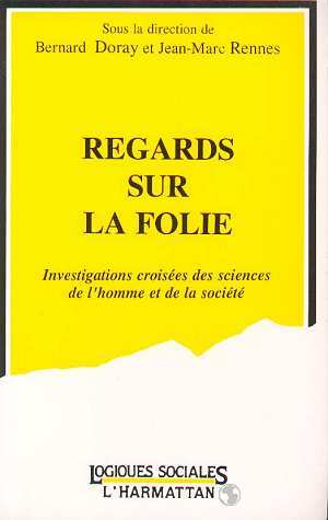 Regards sur la folie, Investigations croisées de sciences de l'homme et de la société (9782738410191-front-cover)