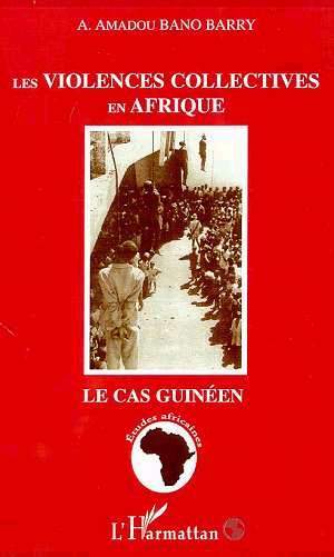 LES VIOLENCES COLLECTIVES EN AFRIQUE, Le cas guinéen (9782738494696-front-cover)
