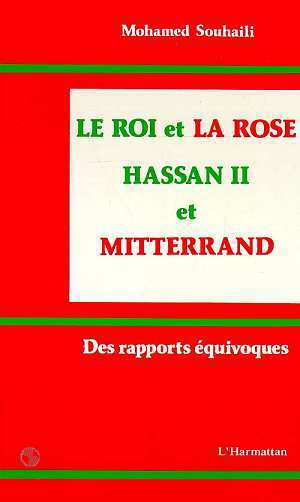 Le Roi et la Rose, Hassan II et Mitterrand - Des rapports équivoques (9782738413925-front-cover)
