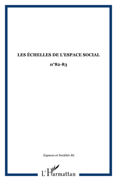 Espaces et Sociétés, Les échelles de l'espace social, n°82-83 (9782738434487-front-cover)