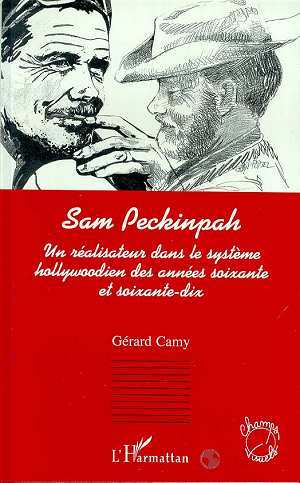 SAM PECKINPAH, UN REALISATEUR DANS LE SYSTEME HOLLYWOODIEN DES ANNEES SOIXANTE ET SOIXANTE-DIX (9782738458230-front-cover)