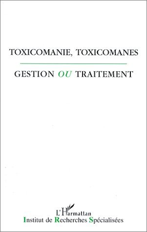 Toxicomanie, toxicomanes, gestion ou traitement? (9782738433626-front-cover)