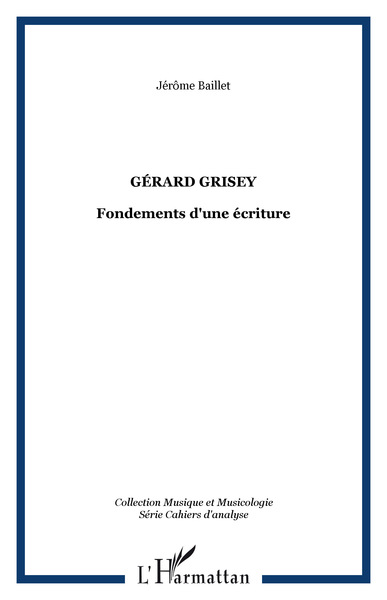 GÉRARD GRISEY, Fondements d'une écriture (9782738495907-front-cover)