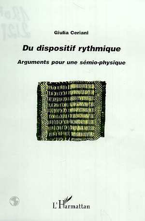 DU DISPOSITIF RYTHMIQUE, Arguments pour une sémio-physique (9782738491688-front-cover)