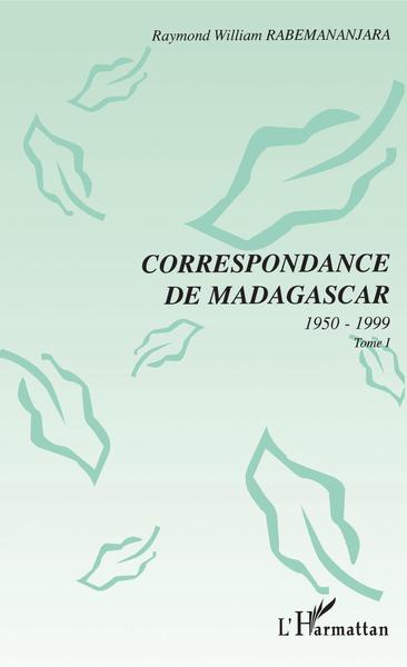 CORRESPONDANCE DE MADAGASCAR 1950-1999, Tome 1 (9782738491756-front-cover)