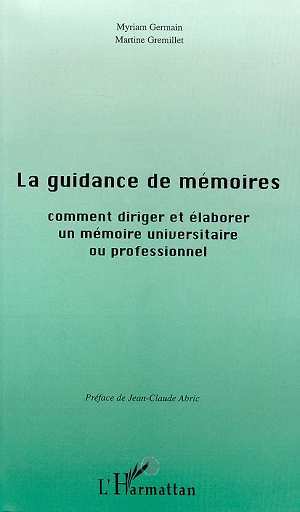 LA GUIDANCE DE MEMOIRES, Comment diriger et élaborer un mémoire universitaire ou professionnel (9782738487506-front-cover)