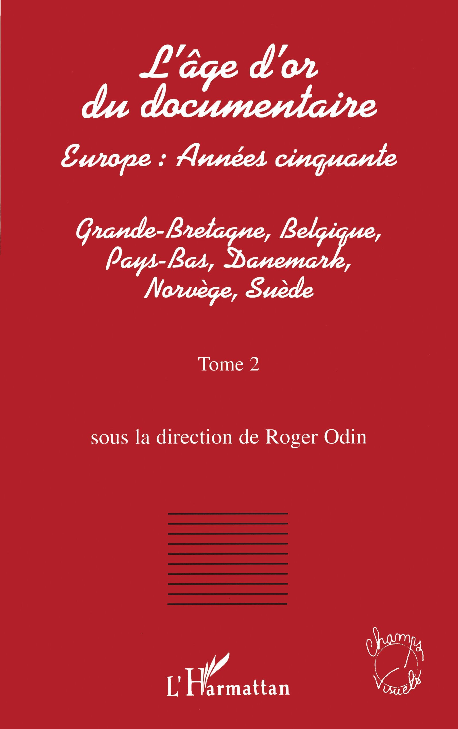 L'AGE D'OR DU DOCUMENTAIRE, Europe : Années cinquante - Tome 2 : Grande-Bretagne, Belgique, Pays-Bas, Danemark, Norvège, Suède (9782738464590-front-cover)