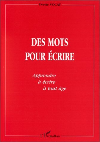 DES MOTS POUR ÉCRIRE, Apprendre à écrire à tout âge (9782738483980-front-cover)