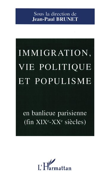 Immigration, vie politique et populisme en banlieue parisienne (XIXème-XXème siècles) (9782738434999-front-cover)
