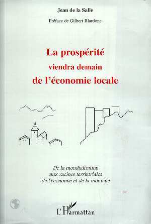 LA PROSPERITE VIENDRA DEMAIN DE L'ECONOMIE LOCALE, De la mondialisation aux racines territoriales de l'économie et de la monnaie (9782738491718-front-cover)