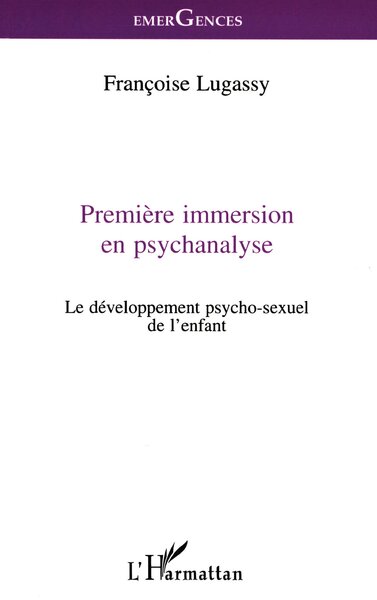 PREMIERE IMMERSION EN PSYCHANALYSE, Le développement psycho-sexuel de l'enfant (9782738482952-front-cover)