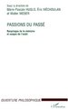 PASSIONS DU PASSE, Recyclages de la mémoire et usages de l'oubli (9782738492555-front-cover)