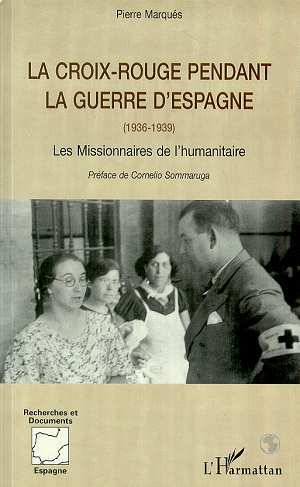 LA CROIX ROUGE PENDANT LA GUERRE D'ESPAGNE (1936-1939), Les missionnaires de l'humanitaire (9782738488381-front-cover)