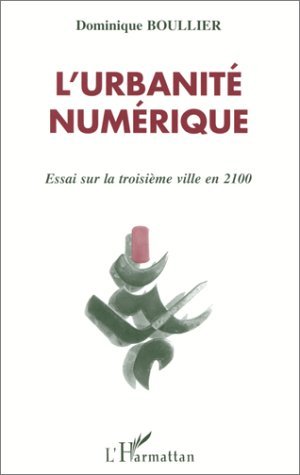 L'URBANITE NUMERIQUE, Essai sur la troisième ville en 2100 (9782738485373-front-cover)