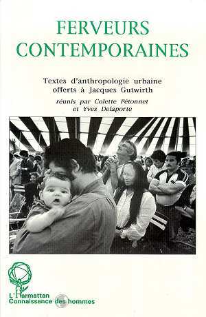 Ferveurs contemporaines, Textes d'anthropologie urbaine offerts à Jacques Gurwirth (9782738422408-front-cover)