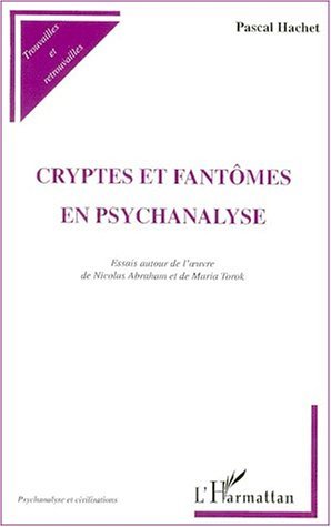CRYPTES ET FANTÔMES EN PSYCHANALYSE, Essais autour de l'uvre de Nicolas Abraham et Maria Torok (9782738495815-front-cover)