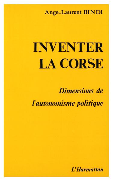 Inventer la Corse - Dimension de l'autonomisme politique (9782738408679-front-cover)