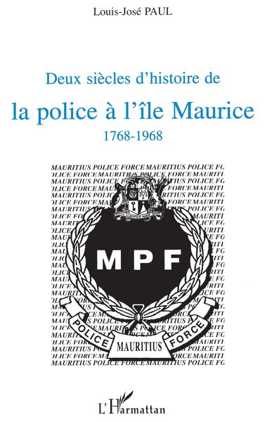 Deux siècles d'histoire de la police à l'île Maurice 1768-1968 (9782738450821-front-cover)