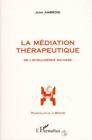 La médiation thérapeutique, De l'intelligence sauvage - Préface de Pierre Calame (9782738447678-front-cover)