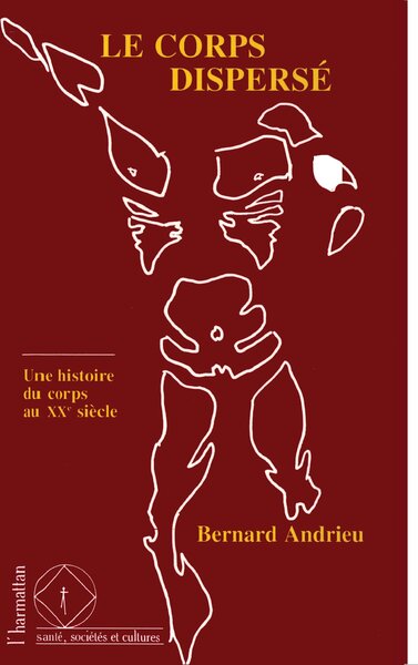 Le corps dispersé, Une histoire du corps au XXè siècle (9782738422200-front-cover)