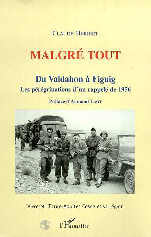 MALGRE TOUT, Du Valdahon à Figuig - Les pérégrinations d'un rappelé de 1956 (Vivre et l'Ecrire Cosne) (9782738492944-front-cover)