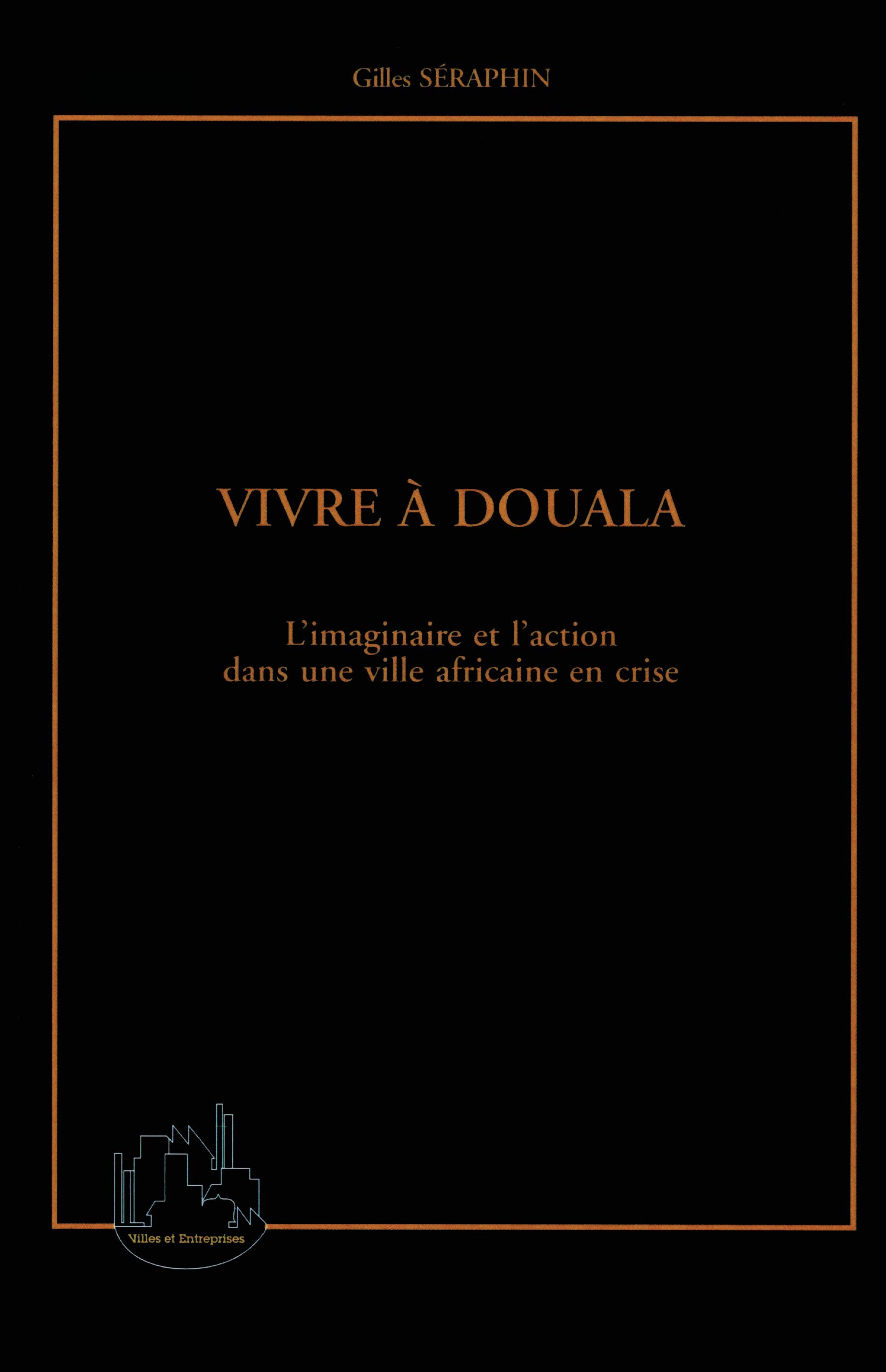 VIVRE A DOUALA, L'imaginaire et l'action dans une ville africaine en crise (9782738487933-front-cover)