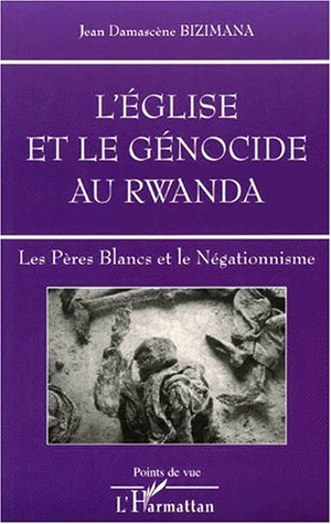 L'ÉGLISE ET LE GÉNOCIDE AU RWANDA, Les Pères Blancs et le Négationnisme (9782738486813-front-cover)