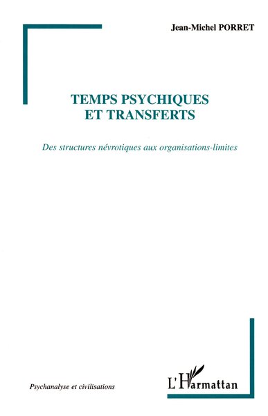 TEMPS PSYCHIQUES ET TRANSFERTS, Des structures névrotiques aux organisations-limites (9782738498557-front-cover)