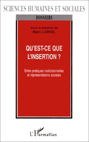 QU'EST-CE QUE L'INSERTION ?, Entre pratiques institutionnelles et représentations sociales (9782738474995-front-cover)