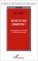 QU'EST-CE QUE L'INSERTION ?, Entre pratiques institutionnelles et représentations sociales (9782738474995-front-cover)