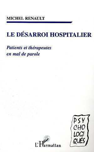 LE DESARROI HOSPITALIER, Patients et thérapeutes en mal de parole (9782738488510-front-cover)