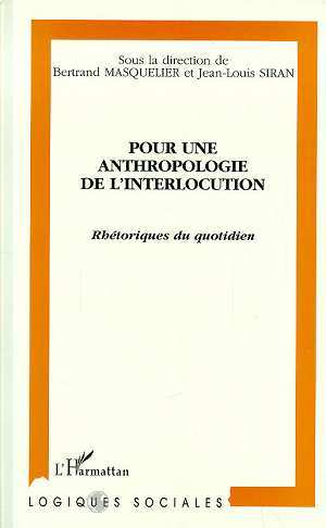 POUR UNE ANTHROPOLOGIE DE L'INTERLOCUTION, Rhétoriques du quotidien (9782738487469-front-cover)