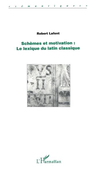 SCHÈMES ET MOTIVATION : le lexique du latin classique (9782738493354-front-cover)