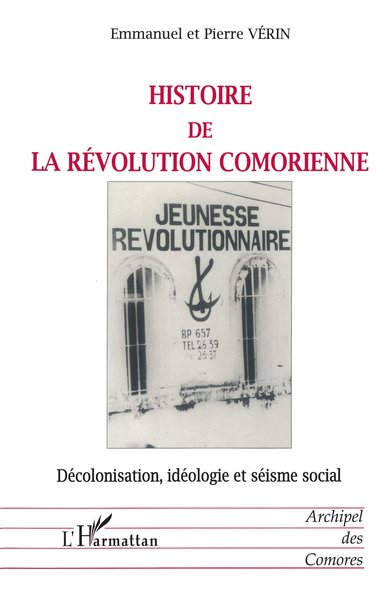 HISTOIRE DE LA RÉVOLUTION COMORIENNE, Décolonisation, idéologie et séisme social (9782738477521-front-cover)