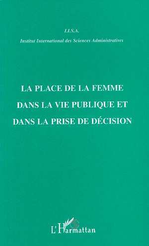 LA PLACE DE LA FEMME DANS LA VIE PUBLIQUE ET DANS LA PRISE DE DECISION (9782738459794-front-cover)
