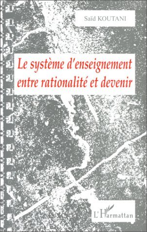 LE SYSTÈME D'ENSEIGNEMENT ENTRE RATIONALITÉ ET DEVENIR (9782738481955-front-cover)