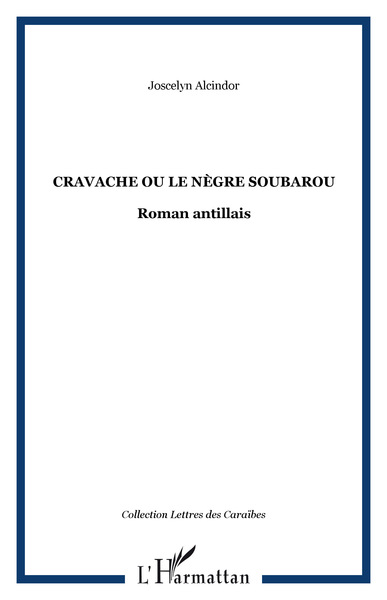 Cravache ou le nègre soubarou, Roman antillais (9782738428189-front-cover)