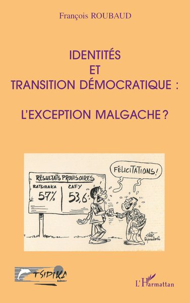 IDENTITÉS ET TRANSITION DÉMOCRATIQUE : L'EXCEPTION MALGACHE ? (9782738494221-front-cover)