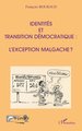 IDENTITÉS ET TRANSITION DÉMOCRATIQUE : L'EXCEPTION MALGACHE ? (9782738494221-front-cover)