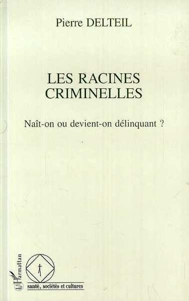 Les racines criminelles, naît-on ou devient-on délinquant (9782738435378-back-cover)