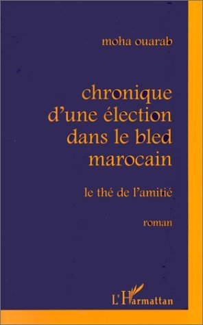 CHRONIQUE D'UNE ÉLECTION DANS LE BLED MAROCAIN, Le thé de l'amitié (9782738475602-front-cover)