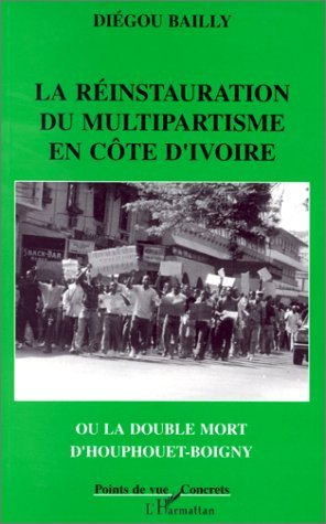 La réinstauration du multipartisme en Côte d'Ivoire ou la double mort d'Houphouet-Boigny (9782738423498-front-cover)
