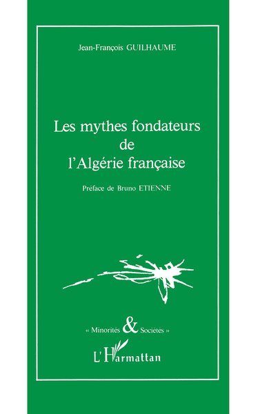 Les mythes fondateurs de l'Algérie française (9782738415868-front-cover)